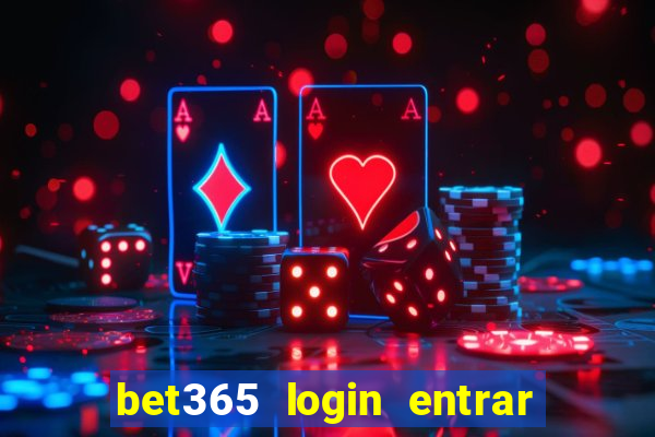 bet365 login entrar agora direto